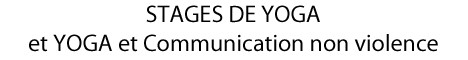 STAGES DE YOGA et YOGA et Communication non violen