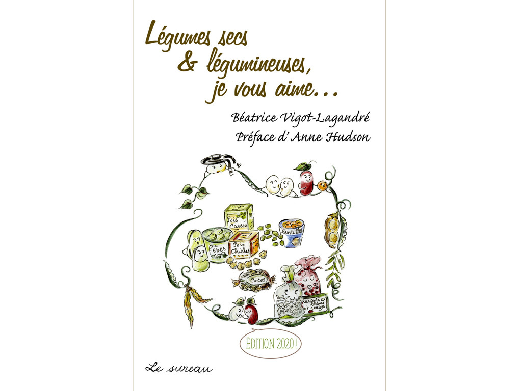 Item Legumes secs et legumineuses, je vous aime... Béatrice Vigot-Lagardré / Préface d'Anne Hudson