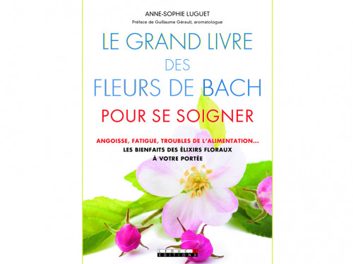 Le Grand Livre des Fleurs de Bach Pour se Soigner