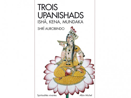 Trois Upanishads - Isha, Kena Mundaka